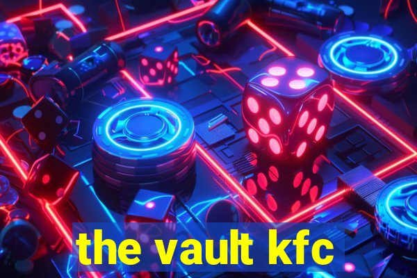 the vault kfc